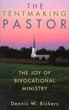 The Tentmaking Pastor: The Joy of Bivocational Ministry