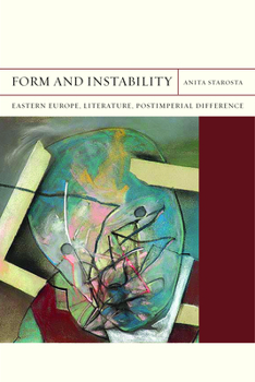 Form and Instability: Eastern Europe, Literature, Postimperial Difference - Book  of the FlashPoints