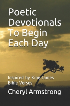 Paperback Poetic Devotionals To Begin Each Day: (Inspired by King James Bible Verses) Book