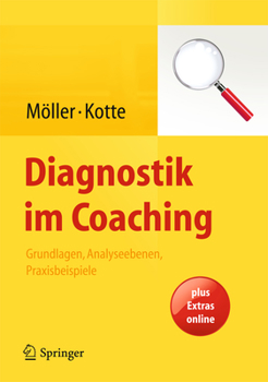 Diagnostik Im Coaching : Grundlagen, Analyseebenen, Praxisbeispiele