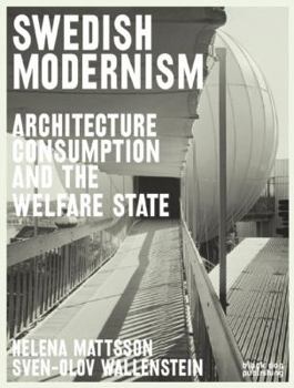 Paperback Swedish Modernism: Architecture, Consumption and the Welfare State Book