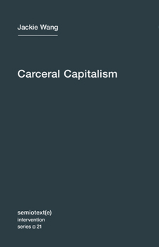 Carceral Capitalism - Book  of the Semiotexte / Intervention Series