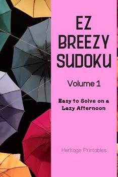 Paperback EZ Breezy Sudoku Volume 1: Easy to Solve on a Lazy Afternoon Book