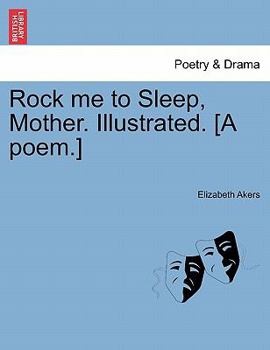 Paperback Rock Me to Sleep, Mother. Illustrated. [A Poem.] Book