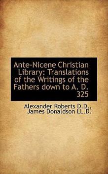 Paperback Ante-Nicene Christian Library: Translations of the Writings of the Fathers Down to A. D. 325 Book