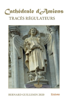 Paperback Tracés régulateurs de la cathédrale d'Amiens [French] Book
