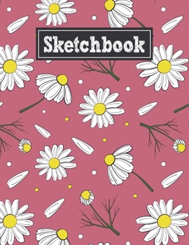 Paperback Sketchbook: 8.5 x 11 Notebook for Creative Drawing and Sketching Activities with Cute Chamomile Themed Cover Design Book