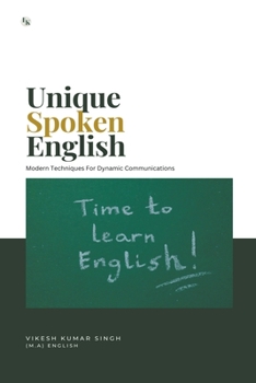 Paperback Unique Spoken English: Modern Techniques for Dynamic Communication Book