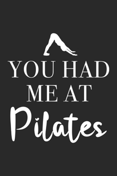 You Had Me At Pilates: Pilates Notebook Blank Line Pilates Yoga Journal Lined with Lines 6x9 120 Pages Checklist Record Book Take Notes Gift Planner ... Gift for Pilates Lover Coach Trainer Sports
