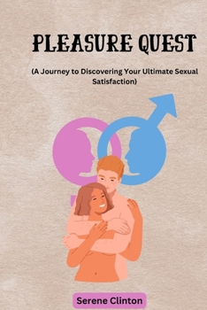 Paperback Pleasure Quest: A Journey to Discovering Your Ultimate Sexual Satisfaction Book