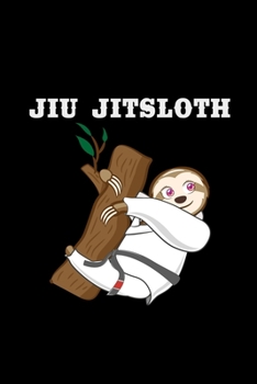 Paperback Jiu Jitsloth: jitsu jiu bjj brazilian gift - 110 Pages Notebook/Journal Book