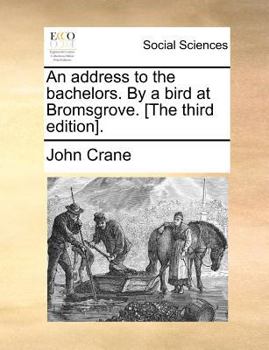 Paperback An address to the bachelors. By a bird at Bromsgrove. [The third edition]. Book