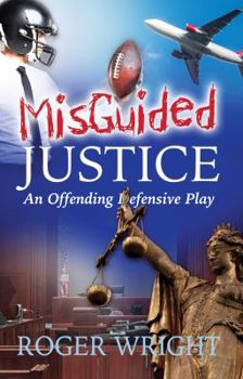 Paperback Misguided Justice: - An Offending Defensive Play Book