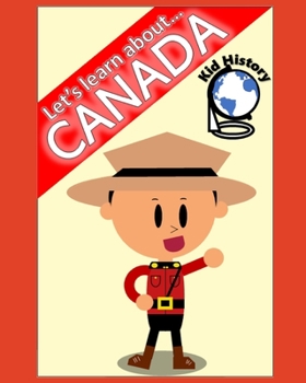 Paperback Let's Learn About Canada: Kid History: Making learning fun! Book