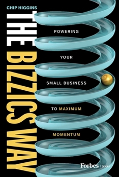 Hardcover The Bizzics Way: Powering Your Small Business to Maximum Momentum Book