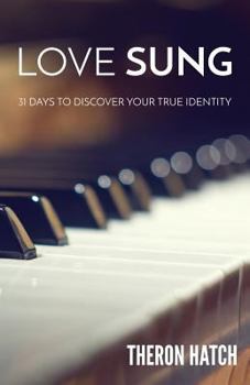 Paperback Love Sung: 31 Days to Discover Your True Identity Book