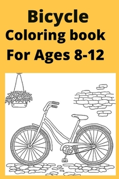 Bicycle Coloring book For Ages 8 -12