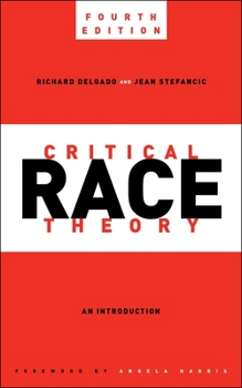 Hardcover Critical Race Theory, Fourth Edition: An Introduction Book