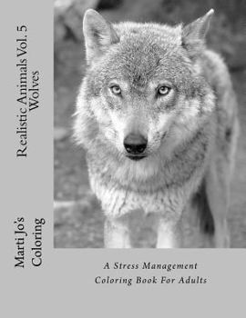 Paperback Realistic Animals Vol. 5 - Wolves: A Stress Management Coloring Book For Adults Book