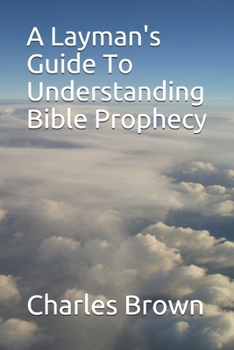 Paperback A Layman's Guide To Understanding Bible Prophecy Book
