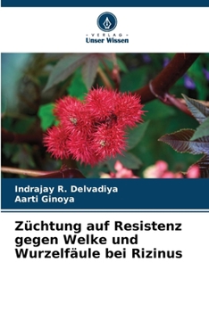 Züchtung auf Resistenz gegen Welke und Wurzelfäule bei Rizinus (German Edition)