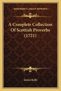 Paperback A Complete Collection Of Scottish Proverbs (1721) Book