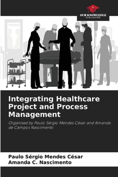 Paperback Integrating Healthcare Project and Process Management Book