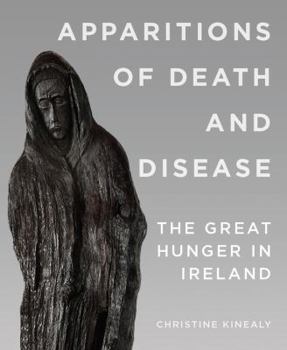 Paperback Apparitions of Death and Disease: The Great Hunger in Ireland Book