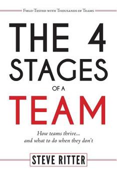 Paperback The 4 Stages of a Team: How teams thrive... and what to do when they don't Book