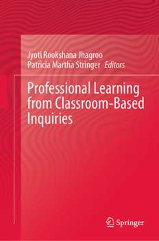 Hardcover Professional Learning from Classroom-Based Inquiries Book