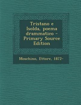 Paperback Tristano E Isolda, Poema Drammatico [Italian] Book