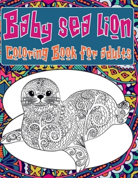 Baby sea lion - Coloring Book for adults ??