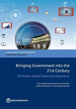 Paperback Bringing Government Into the 21st Century: The Korean Digital Governance Experience Book