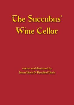 Paperback The Succubus' Wine Cellar: A collection of original folk and urban horror stories and poems Book