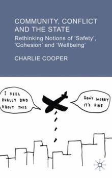 Hardcover Community, Conflict and the State: Rethinking Notions of 'safety', 'cohesion' and 'wellbeing' Book