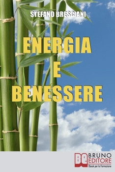 Paperback Energia e Benessere: Guida il Tuo Corpo con le Tecniche delle Arti Orientali [Italian] Book