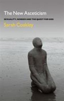 Paperback The New Asceticism: Sexuality, Gender and the Quest for God Book