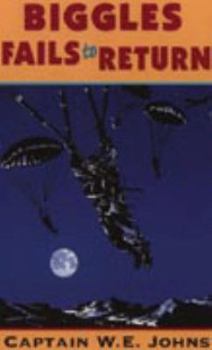 Biggles Fails to Return - Book #29 of the Biggles