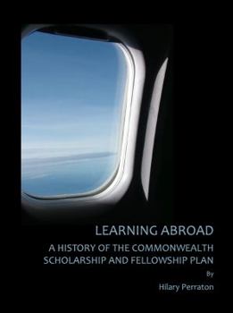 Hardcover Learning Abroad: A History of the Commonwealth Scholarship and Fellowship Plan Book