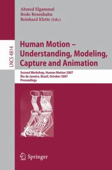 Paperback Human Motion - Understanding, Modeling, Capture and Animation: Second Workshop, Humanmotion 2007, Rio de Janeiro, Brazil, October 20, 2007, Proceeding Book