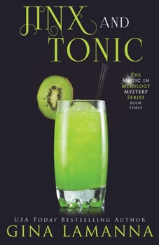 Jinx and Tonic - Book #3 of the Magic & Mixology Mystery