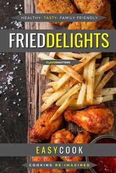 Paperback Fried Delights: Crispy Tasty Recipes For All Events Book