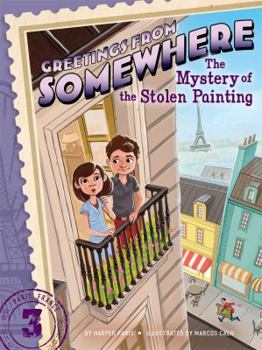 The Mystery of the Stolen Painting - Book #3 of the Greetings from Somewhere