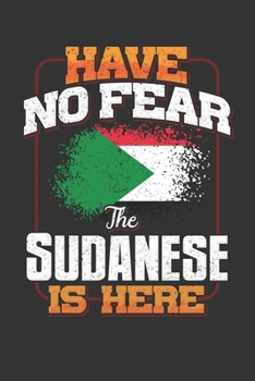 Have No Fear The Sudanese Is Here: Sudan Notebook Journal 6x9 Personalized Gift For Have No Fear The Sudanese Is Here Lined Paper