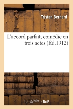 Paperback L'Accord Parfait, Comédie En Trois Actes [French] Book