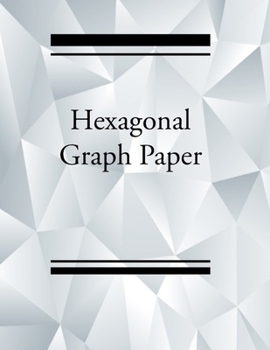 Paperback Hexagonal Graph paper: Hexagonal Graph Paper Notebook: Large Hexagons Light Grey Grid 1 Inch (2.54 cm) Diameter .5 Inch (1.27 cm) Per Side 12 Book