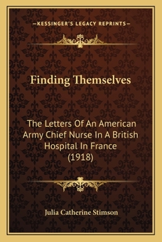 Paperback Finding Themselves: The Letters Of An American Army Chief Nurse In A British Hospital In France (1918) Book