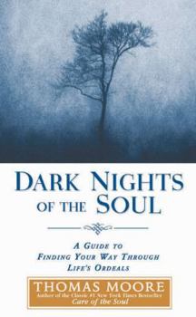 Hardcover Dark Nights of the Soul: A Guide to Finding Your Way Through Life's Ordeals Book