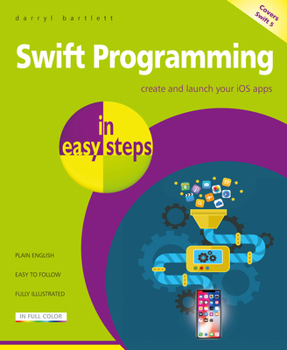 Paperback Swift Programming in Easy Steps: Develop IOS Apps - Covers IOS 12 and Swift 5 Book