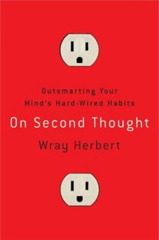 Hardcover On Second Thought: Outsmarting Your Mind's Hard-Wired Habits Book